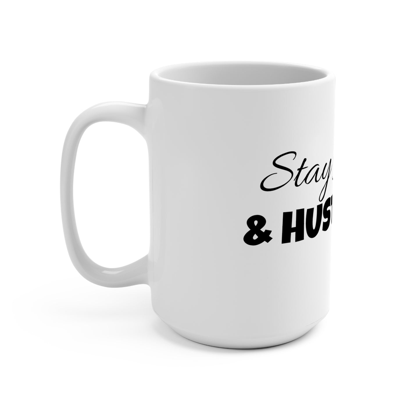 Stay Humble & Hustle Hard 15oz Mug